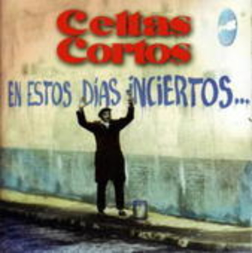 Celtas Cortos – En Estos Dias Inciertos...