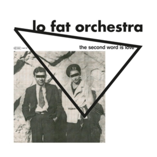 Lo Fat Orchestra – The Second Word Is Love