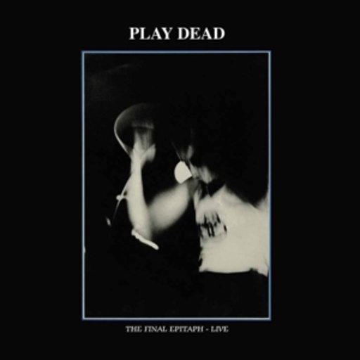 Play Dead – The Final Epitaph