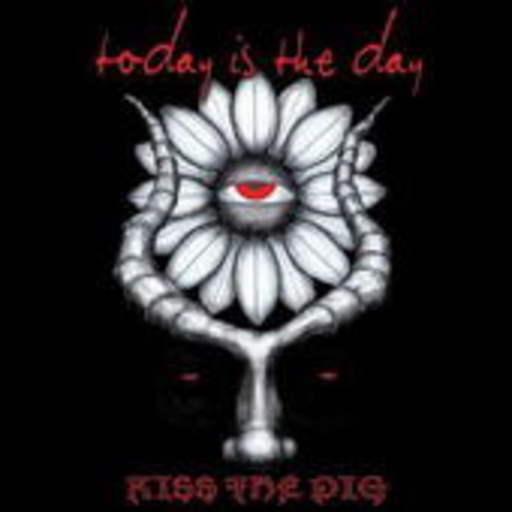 Today Is The Day – Kiss The Pig