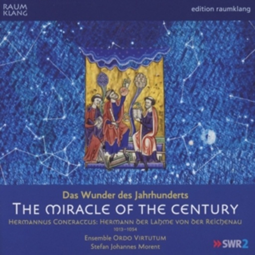 Ensemble Ordo Virtutum/Stefan Johannes Moret – Das Wunder des Jahrhunderets - The Miracle Of The Century