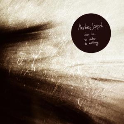 Marilies Jagsch – From Ice To Water To Nothing