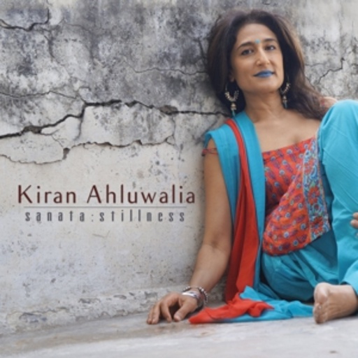 Kiran Ahluwalia – Sanata: Stillness