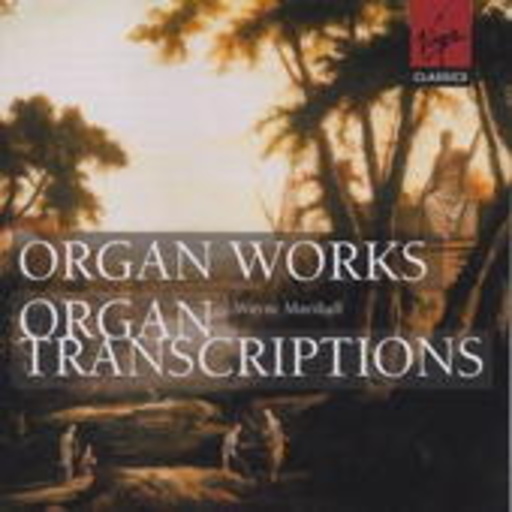Wayne Marshall – Organ Works/Organ Transcriptions