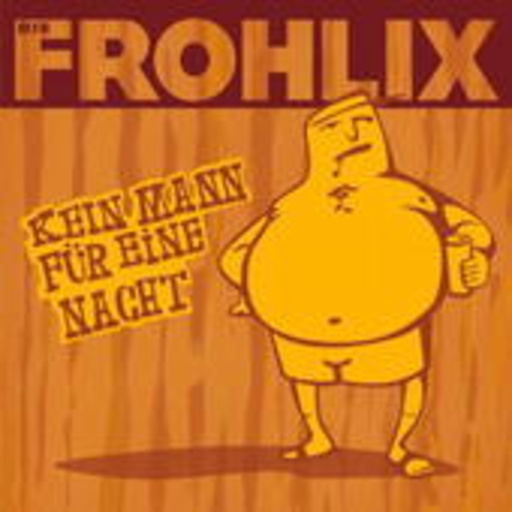 Die Frohlix – Kein Mann für eine Nacht EP