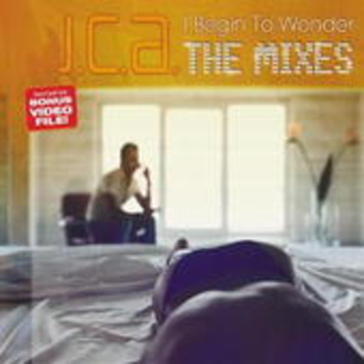 J.C.A. – I Begin To Wonder (The Mixes)