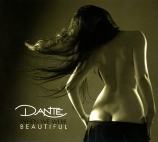 Dante – When We Were Beautiful