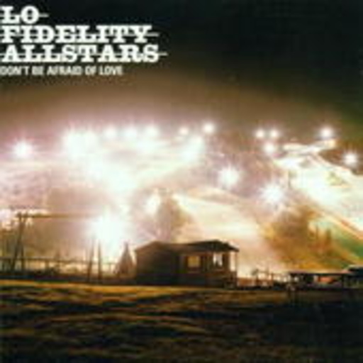 Lo Fidelity Allstars – Don't Be Afraid Of Love