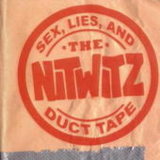The Nitwitz – Sex, Lies, And Duct Tape