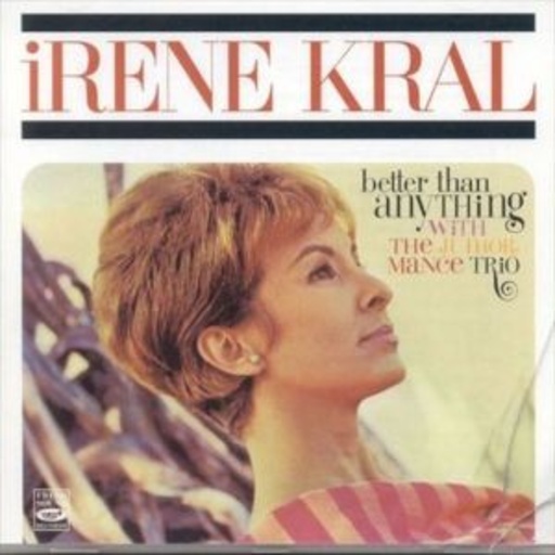 Irene Kral with The Junior Mance Trio – Better Than Anything