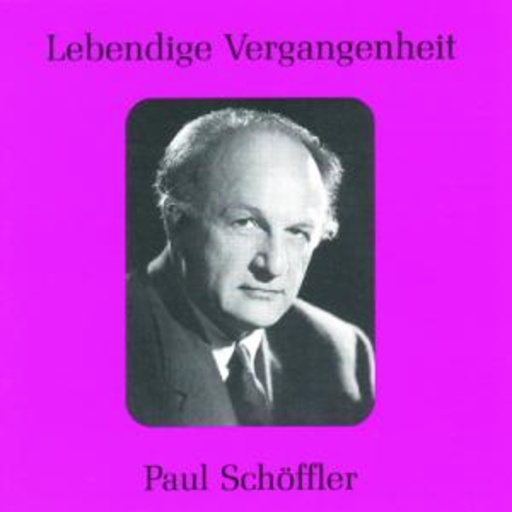 Paul Schöffler – Lebendige Vergangenheit - Paul Schöffler