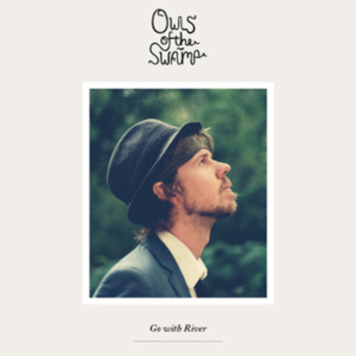 Owls Of The Swamp – Go With River