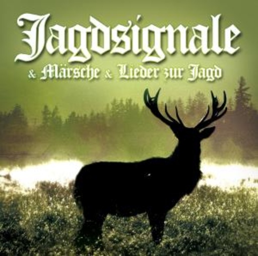 Diverse – Jagdsignale & Märsche & Lieder zur Jagd