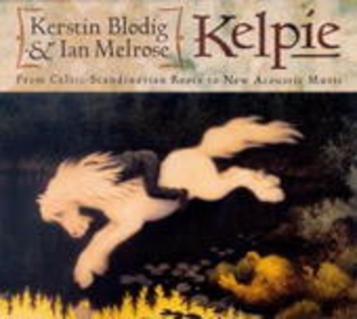 Kelpie (Kerstin Blodig & Ian Melrose) – Kelpie - From Celtic Scandinavian Roots
