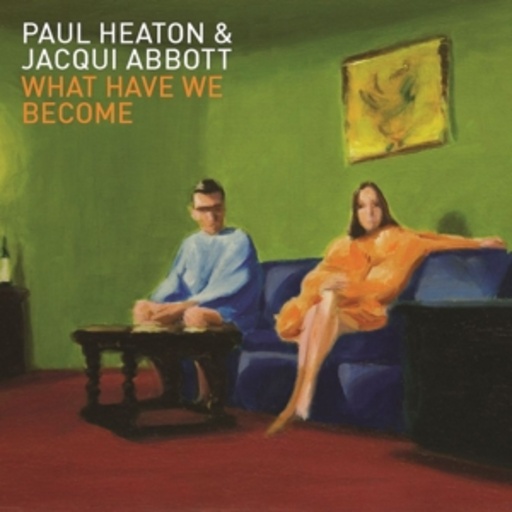 Paul Heaton/Jacqui Abbott – What Have We Become