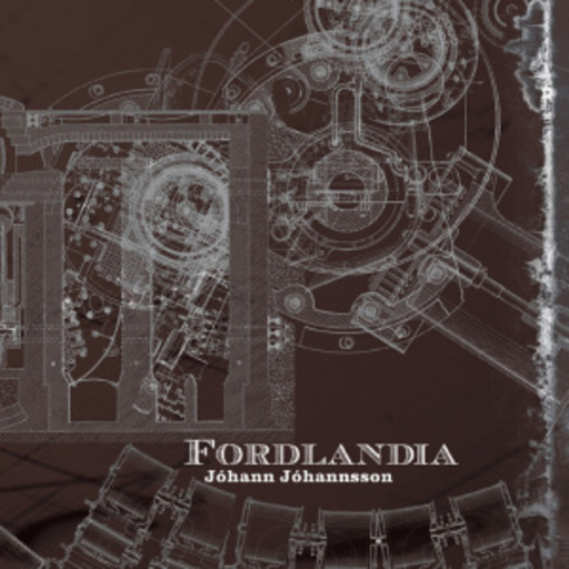 Johann Johannsson – Fordlandia