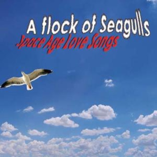 A Flock Of Seagulls – Space Age Love Songs