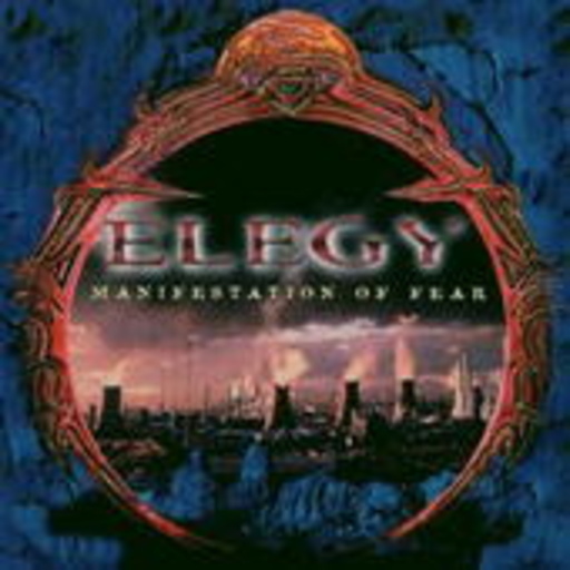 Elegy – Manifestation Of Fear