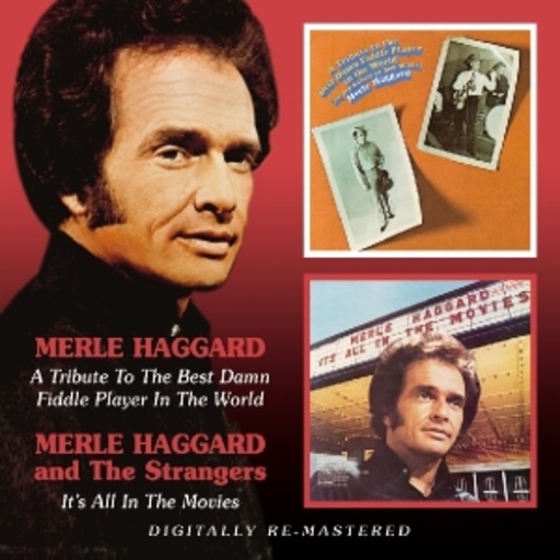 Merle Haggard – A Tribute To The Best Damn Fiddler In The World/It's All In The Movies