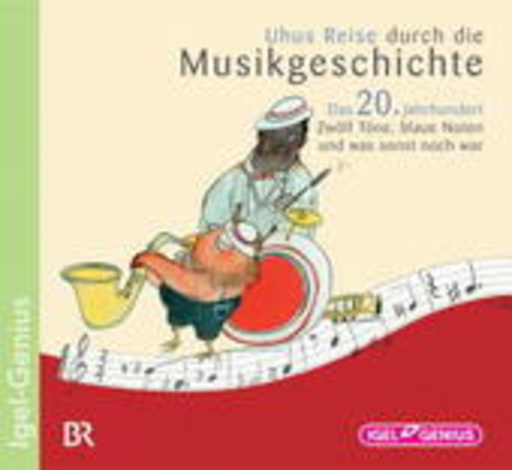 Leonhard Huber – Uhus Reise durch die Musikgeschichte - Das 20. Jahrhundert - Feuervogel, ...