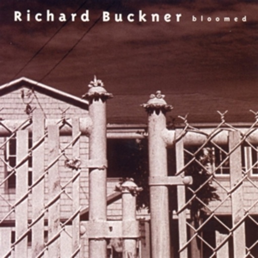 Richard Buckner – Bloomed