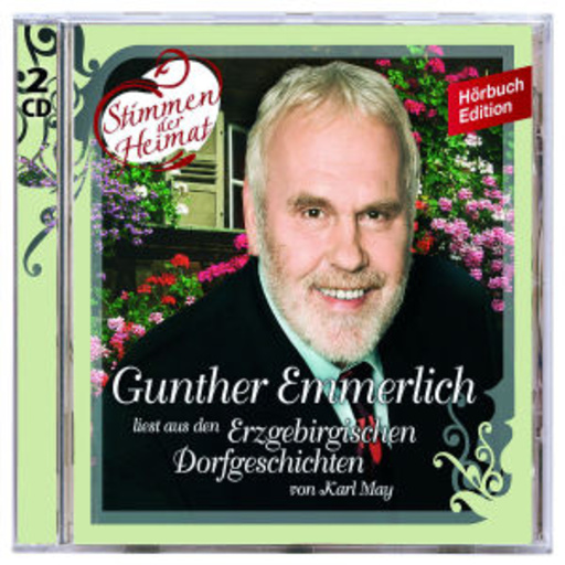 Gunther Emmerlich – Stimmen der Heimat 4 - Erzgebirgischen Dorfgeschichten