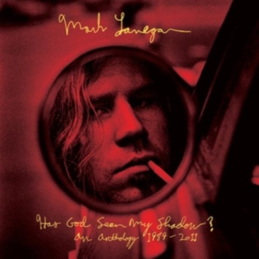 Mark Lanegan – Has God Seen My Shadow? An Anthology 1989-2011
