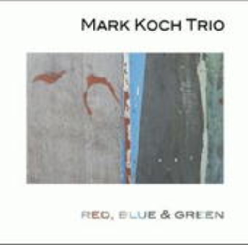 Mark Koch Trio – Red, Blue & Green