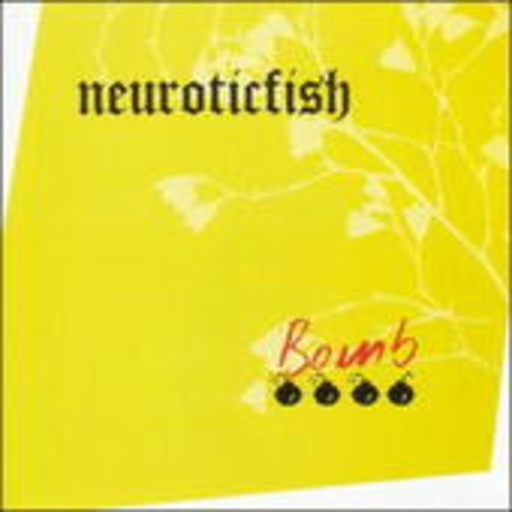 Neuroticfish – Bomb