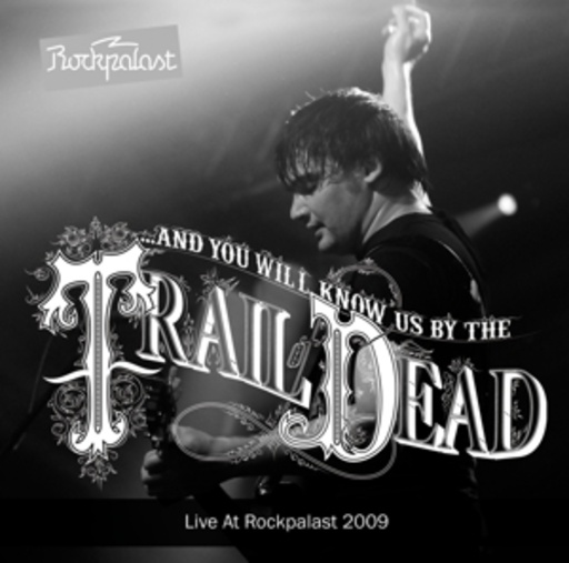 ... And You Will Know Us By The Trail Of Dead – Live At Rockpalast 2009