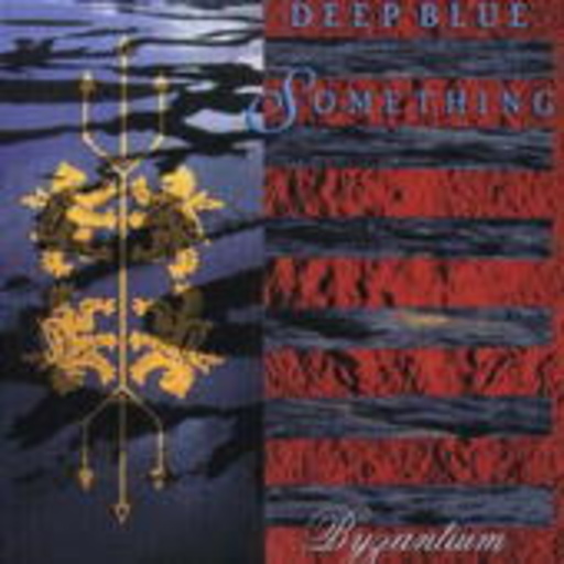 Deep Blue Something – Byzantium