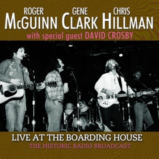 Roger McGuinn/Gene Clark/Chris Hillman – Live At The Boarding House