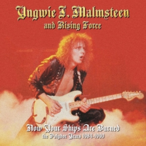 Yngwie Malmsteen – Now Your Ships Are Burned