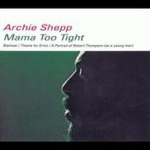 Archie Shepp – Mama Too Tight