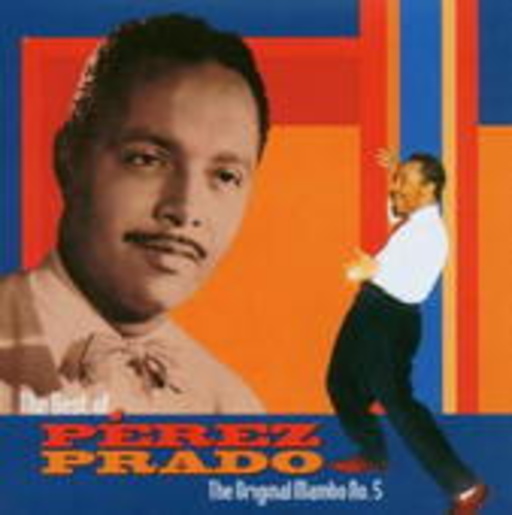 Perez Prado – The Best Of Perez Prado: The Original Mambo # 5