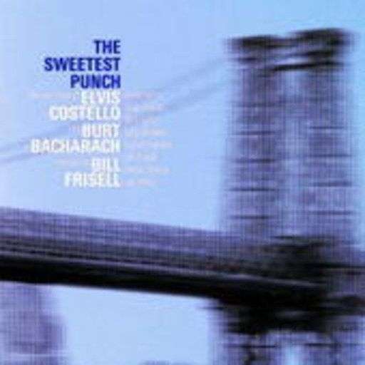 Bill Frisell & Elvis Costello – The Sweetest Punch