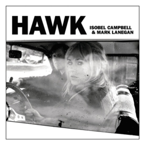 Isobel Campbell & Mark Lanegan – Hawk