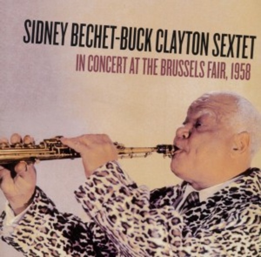 Sidney Bechet/Buck Clayton Sextet – In Concert At The Brussels Fair, 1958