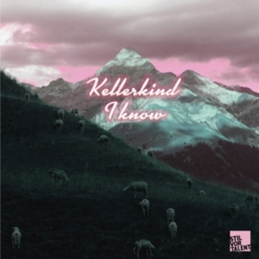 Kellerkind – I Know