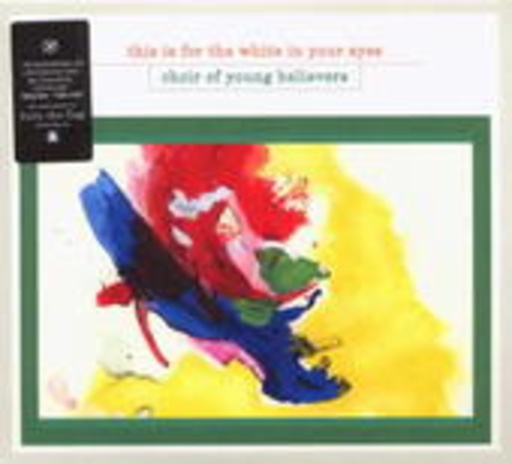 Choir Of Young Believers – This Is For The White In Your Eyes