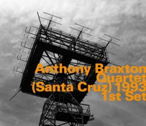 Anthony Braxton Quartet – ( Santa Cruz) 1993, 1st Set