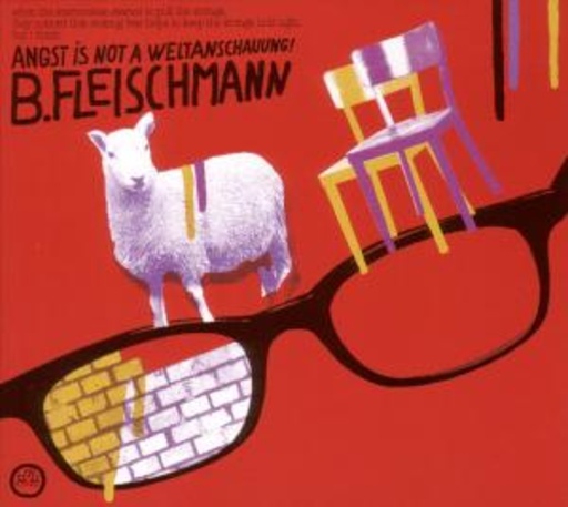 B. Fleischmann – Angst Is Not A Weltanschauung