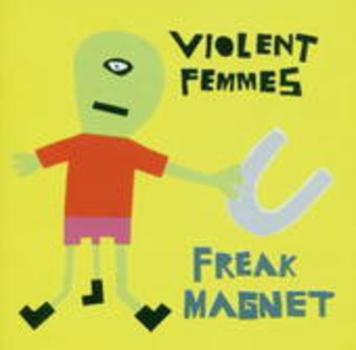 Violent Femmes – Freak Magnet