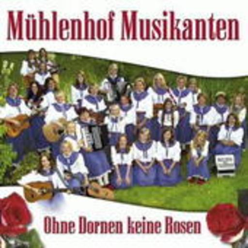 Mühlenhof Musikanten – Ohne Dornen keine Rosen