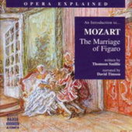 David Timson – Opera Explained - An Introduction To ... Mozart: The Marriage Of Figaro