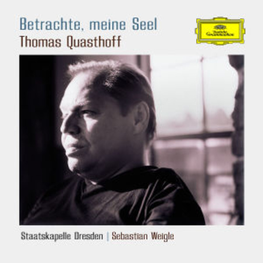 Thomas Quasthoff/Staatskapelle Dresden – Betrachte, meine Seel