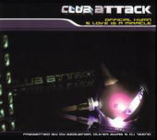 Club Attack – Club Attack Official Hymn/Love Is A Miracle