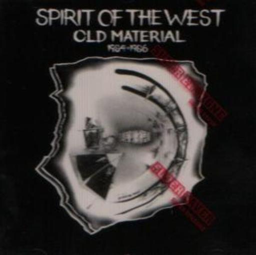 Spirit Of The West – Old Material