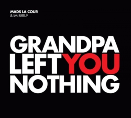 Mads La Cour & Im Beruf – Grandpa Left You Nothing