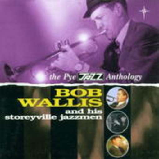 Bob Wallis & His Storyville – The Pye Jazz Anthology